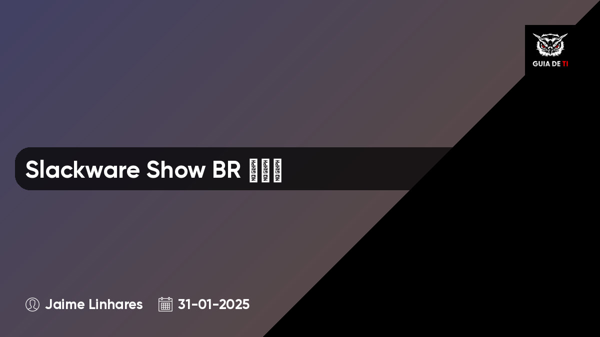 Slackware Show BR 🇧🇷🐧