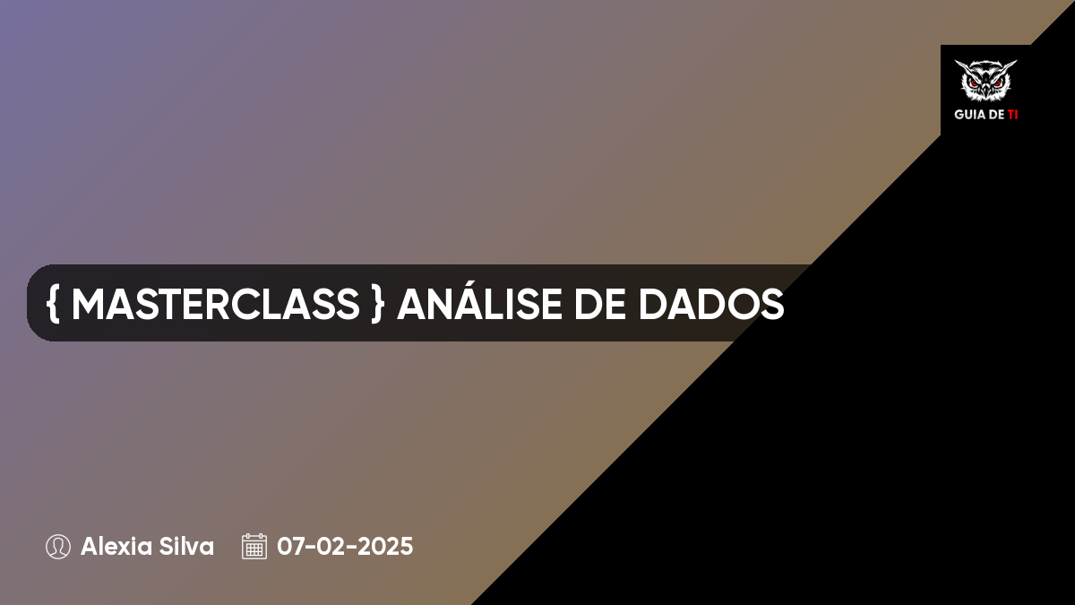 { MASTERCLASS } ANÁLISE DE DADOS