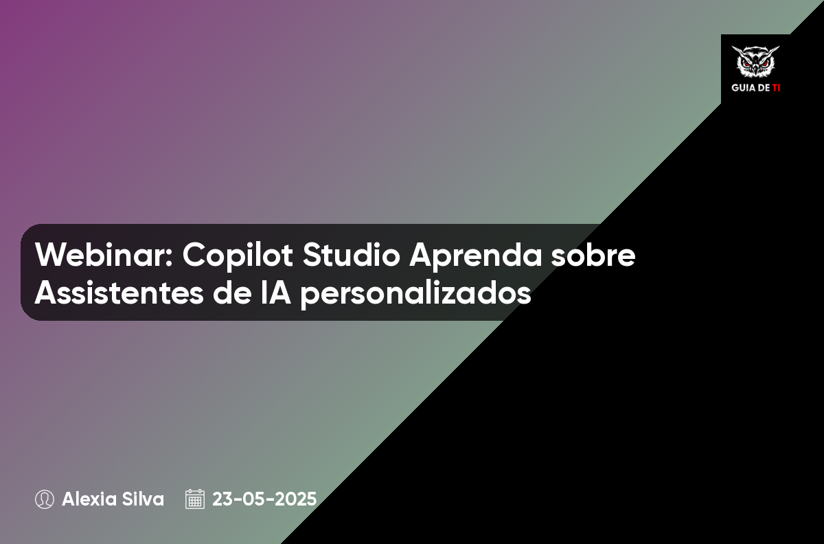 Webinar: Copilot Studio Aprenda sobre Assistentes de IA personalizados