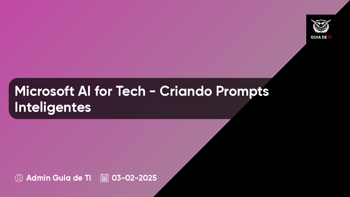 Microsoft AI for Tech - Criando Prompts Inteligentes