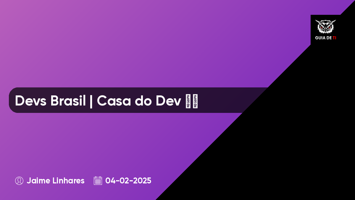 Devs Brasil | Casa do Dev 🇧🇷