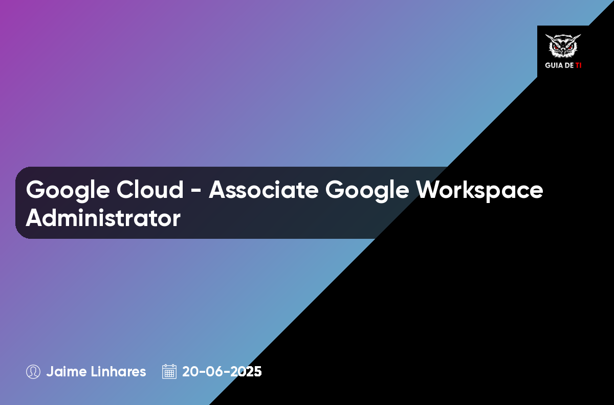 Google Cloud - Associate Google Workspace Administrator