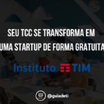 Instituto Tim: TCC Vira Startup