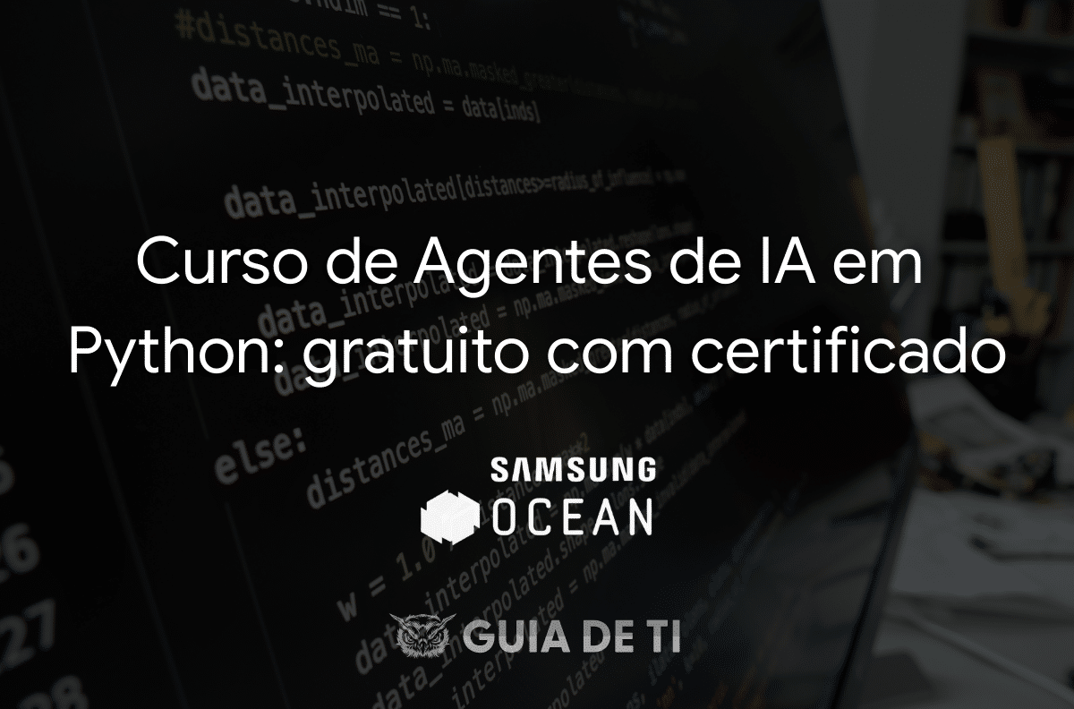 Curso de Agentes de IA em Python: gratuito com certificado (Samsung Ocean) 1 Curso Agentes de IA em Python