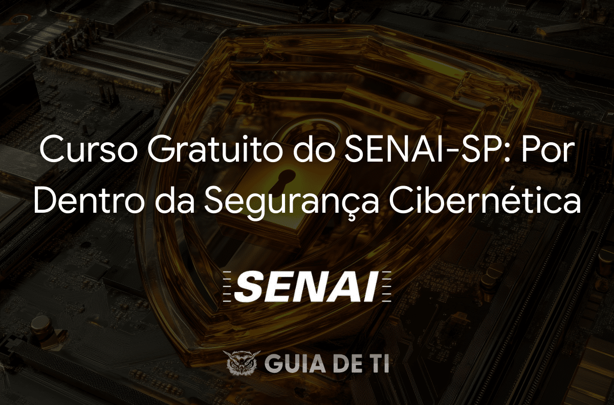 Curso Gratuito do SENAI-SP Por Dentro da Segurança Cibernética