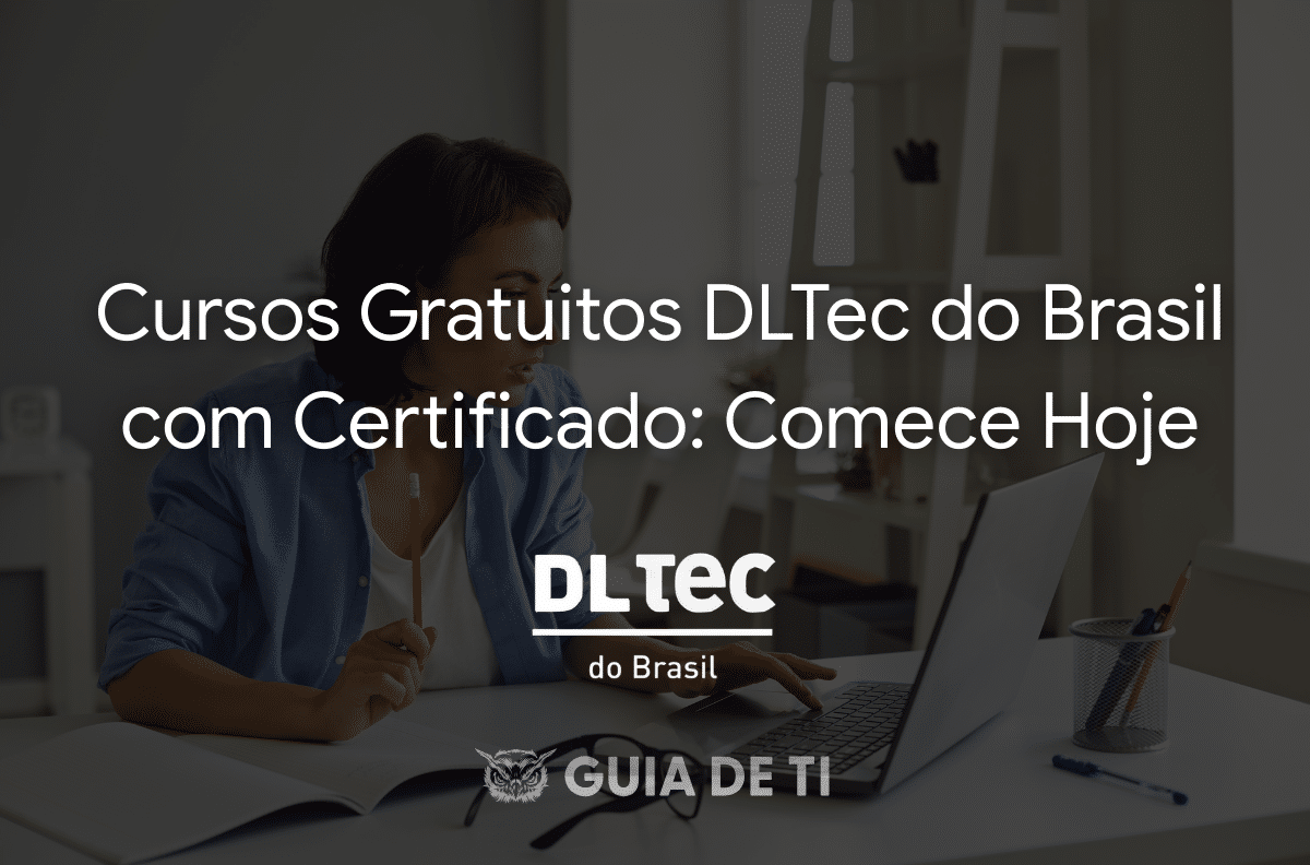 Cursos Gratuitos DLTec do Brasil com Certificado Comece Hoje