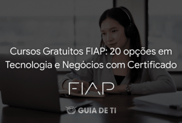 Cursos Gratuitos FIAP 20 opções em Tecnologia e Negócios com Certificado