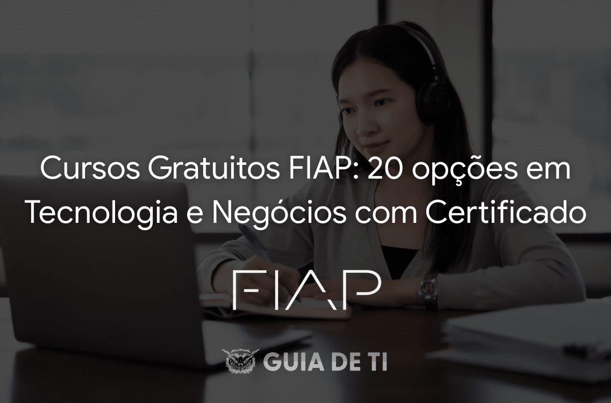 Cursos Gratuitos FIAP 20 opções em Tecnologia e Negócios com Certificado