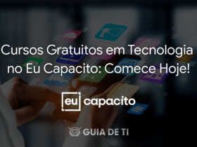 Cursos Gratuitos em Tecnologia no Eu Capacito Comece Hoje!