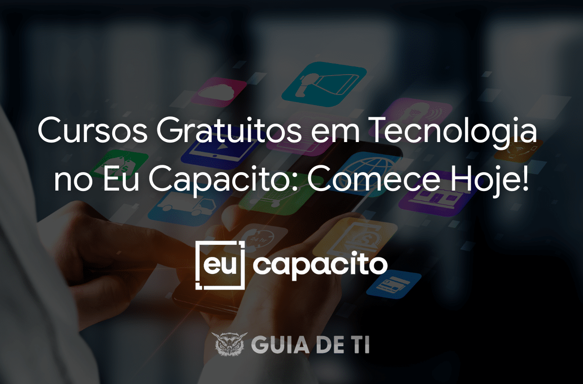 Cursos Gratuitos em Tecnologia no Eu Capacito Comece Hoje!