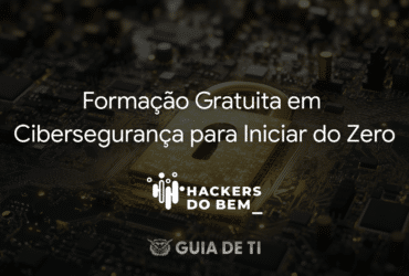 Hackers do Bem Formação Gratuita em Cibersegurança para Iniciar do Zero