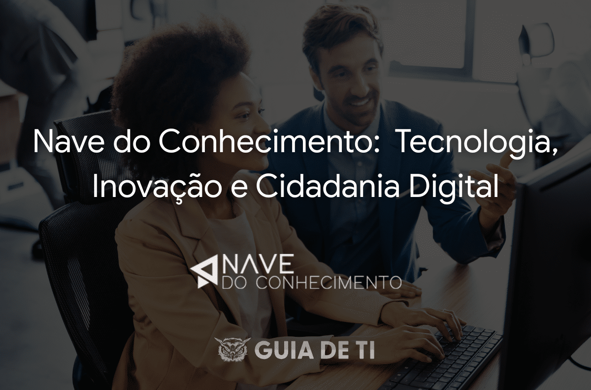 Nave do Conhecimento Tecnologia, Inovação e Cidadania Digital