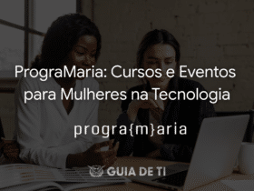 PrograMaria Cursos e Eventos para Mulheres na Tecnologia